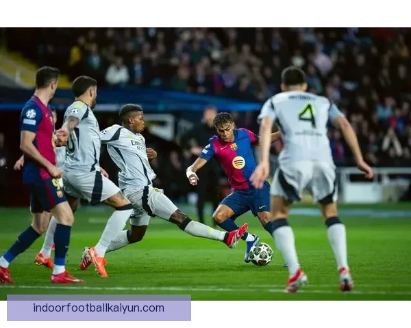 西甲德比：巴萨与皇马迎来传统对决，竞争力提升势不可挡