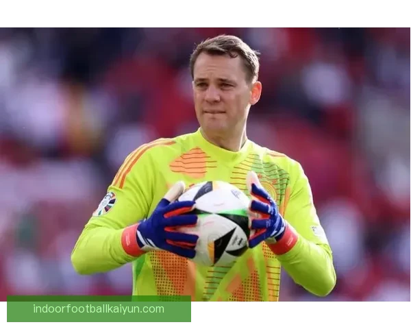 诺伊尔后场组织能力持续提升，成为德国队防线重要进攻支点